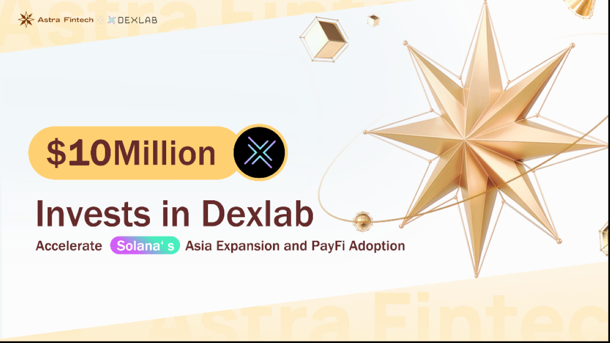 加拿大Finfra进军Solana:Astra Fintech以1000万美元收购Dexlab